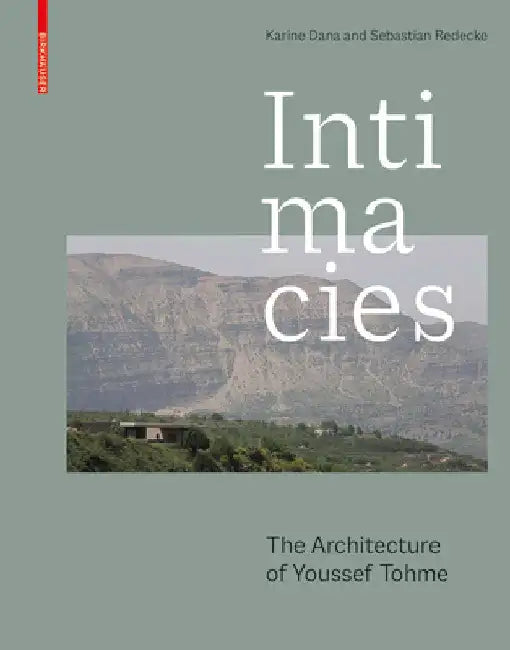 Intimacies: The Architecture of Youssef Tohme by Dana, Karine