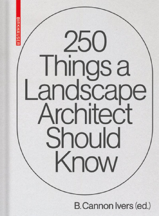 250 Things a Landscape Architect Should Know