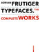 Adrian Frutiger - Typefaces: Complete Works by Heidrun Osterer