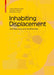 Inhabiting Displacement: Architecture and Authorship by Shahd Seethaler-Wari, Somayeh Chitchian, Maja Momic