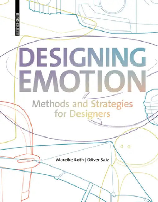 Designing Emotion: Methods and Strategies for Designer by Roth, Mareike