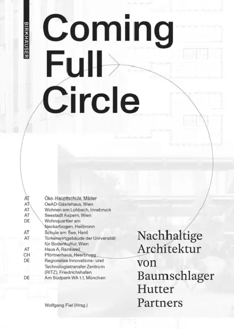 Coming Full Circle: Nachhaltige Architektur Von Baumschlager Hutter Partners by Wolfgang Fiel