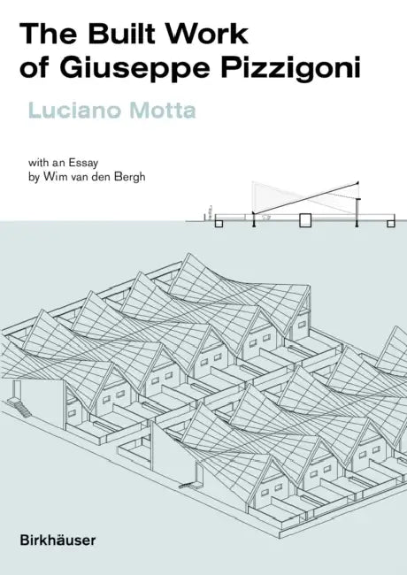 The Built Work of Giuseppe Pizzigoni by Luciano Motta, Wim Van Den Bergh