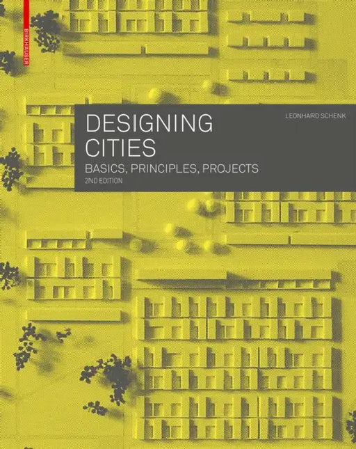 Designing Cities: Basics, Principles, Projects by Leonhard Schenk
