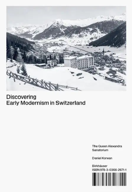 Discovering Early Modernism in Switzerland: The Queen Alexandra Sanatorium by Daniel Korwan