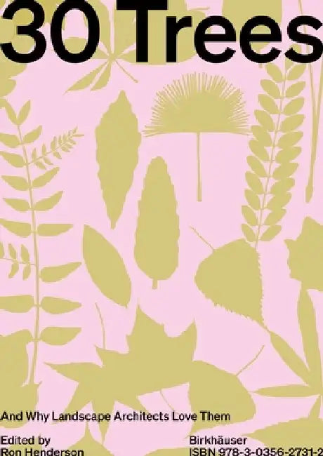 30 Trees: And Why Landscape Architects Love Them