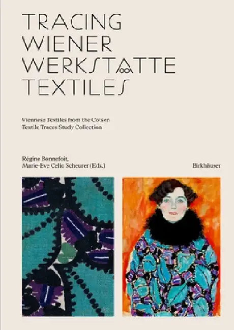 Tracing Wiener Werkstätte Textiles: Viennese Textiles from the Cotsen Textile Traces Study Collection by Bonnefoit, Régine
