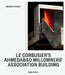 Le Corbusier’s Ahmedabad Millowners’ Association Building by Mehrdad Hadighi