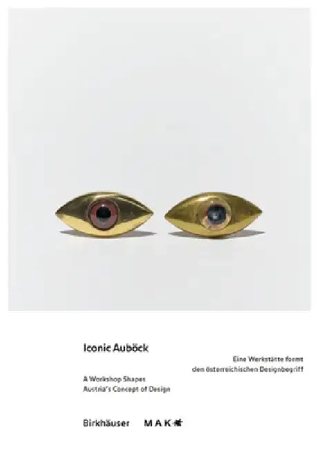 Iconic Auböck: Eine Werkstätte Formt Den Österreichischen Designbegriff / A Workshop Shapes Austria's Concept of Design by Mak -. Museum Für Angewandte Kunst