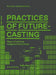 Practices of Futurecasting (Working Title): Sharing Desired Futures