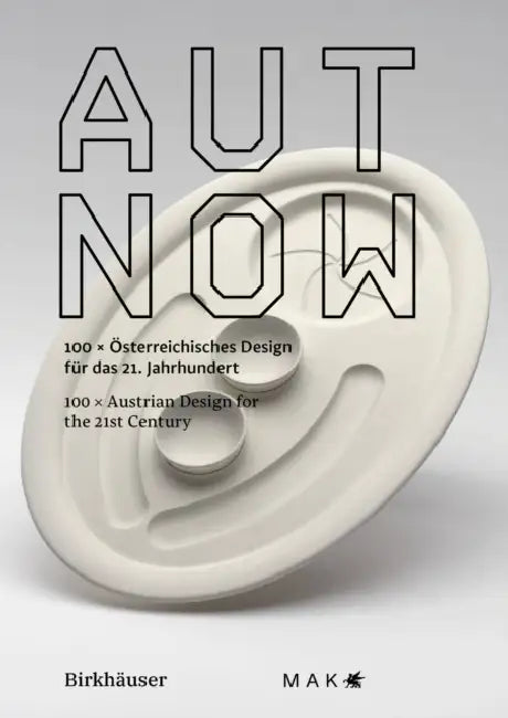 Aut Now: 100 X Austrian Design for the 21st Century / 100 X Österreichisches Design Für Das 21. Jahrhundert by Galison