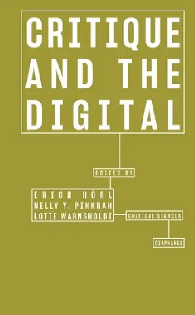 Critique and the Digital by Erich Hörl, Nelly Y. Pinkrah, Lotte Warnsholdt