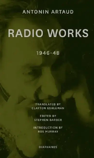 Radio Works: 1946-48 by Antonin Artaud