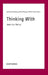 Thinking With--Jean-Luc Nancy by Susanna Lindberg, Artemy Magun, Marita Tatari