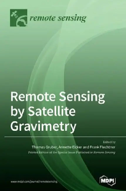 Remote Sensing by Satellite Gravimetry by Thomas Gruber