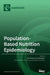 Population-Based Nutrition Epidemiology by Demosthenes Panagiotakos