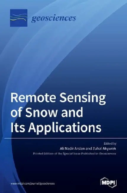 Remote Sensing of Snow and Its Applications by Ali Nadir Arslan