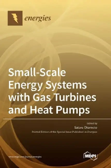 Small-Scale Energy Systems with Gas Turbines and Heat Pumps by Satoru Okamoto