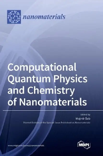 Computational Quantum Physics and Chemistry of Nanomaterials by Mojmír Sob