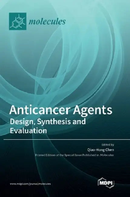 Anticancer Agents: Design, Synthesis and Evaluation by Qiao-Hong Chen