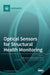 Optical Sensors for Structural Health Monitoring by Paulo Antunes
