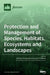 Protection and Management of Species, Habitats, Ecosystems and Landscapes by Panayotis Dimopoulos