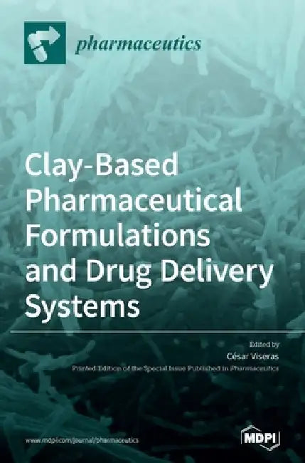 Clay-Based Pharmaceutical Formulations and Drug Delivery Systems by Viseras