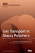 Gas Transport in Glassy Polymers by Maria Grazia de Angelis