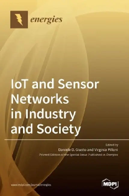 IoT and Sensor Networks in Industry and Society by Daniele D. Giusto