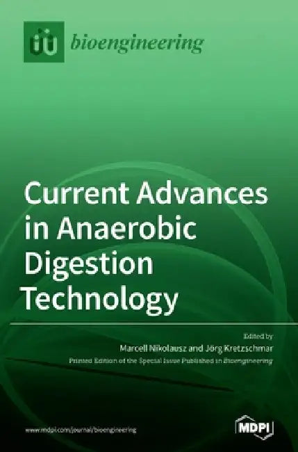 Current Advances in Anaerobic Digestion Technology by Marcell Nikolausz