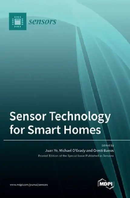 Sensor Technology for Smart Homes by Juan Ye