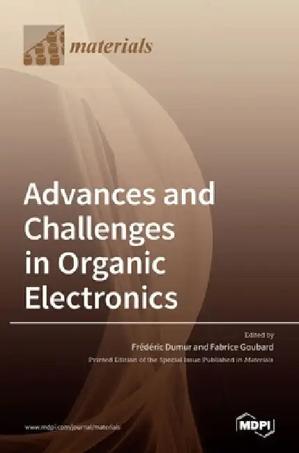 Advances and Challenges in Organic Electronics by Frédéric Dumur