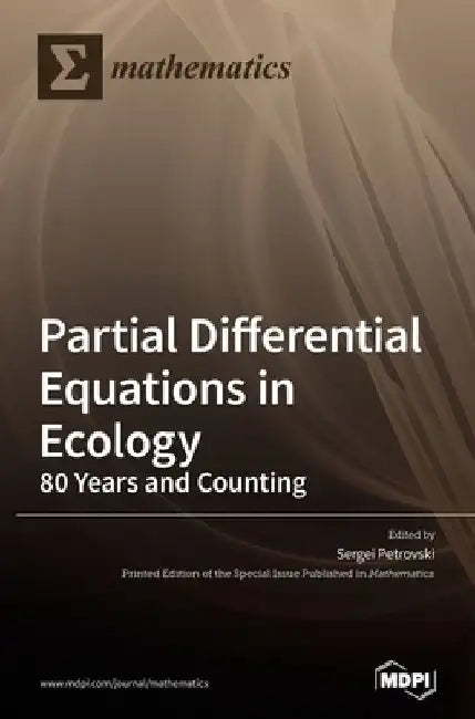 Partial Differential Equations in Ecology: 80 Years and Counting by Sergei Petrovski