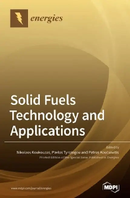 Solid Fuels Technology and Applications. by Nikolaos Koukouzas