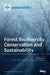 Forest Biodiversity, Conservation and Sustainability by Petros Ganatsas