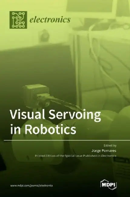 Visual Servoing in Robotics by Jorge Pomares