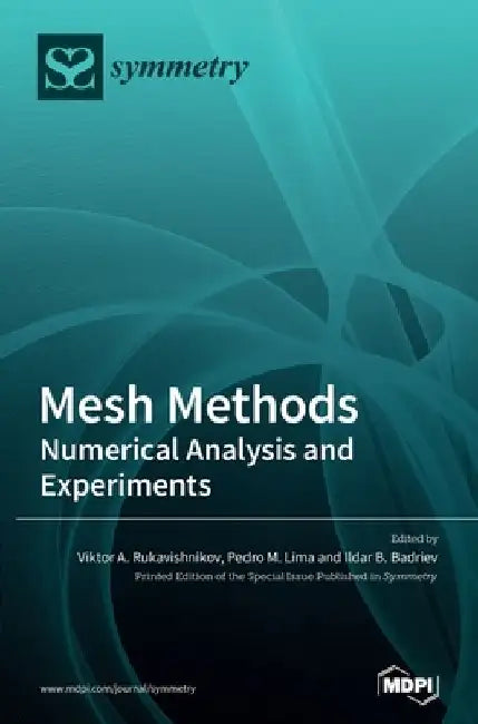 Mesh Methods: Numerical Analysis and Experiments by Viktor A. Rukavishnikov