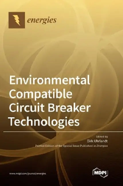 Environmental Compatible Circuit Breaker Technologies by Dirk Uhrlandt