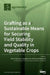Grafting as a Sustainable Means for Securing Yield Stability and Quality in Vegetable Crops by Marios Kyriacou