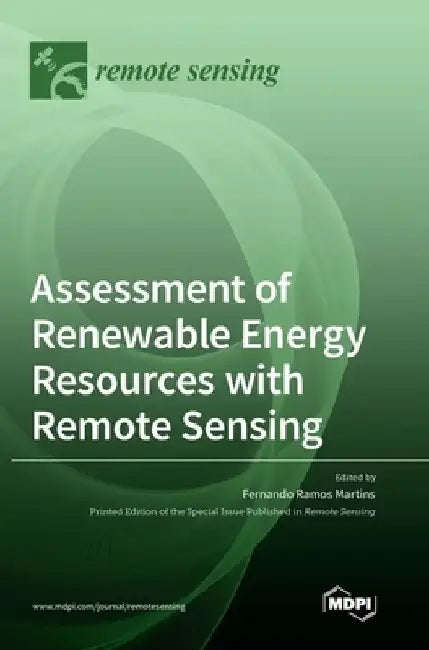 Assessment of Renewable Energy Resources with Remote Sensing by Fernando Ramos Martins
