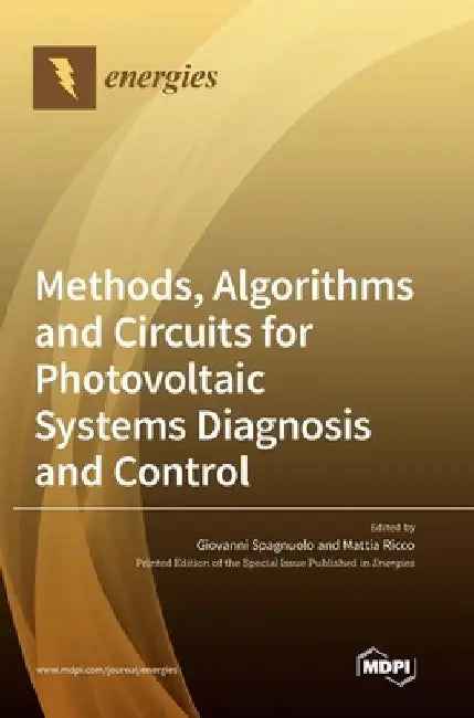 Methods, Algorithms and Circuits for Photovoltaic Systems Diagnosis and Control by Giovanni Spagnuolo