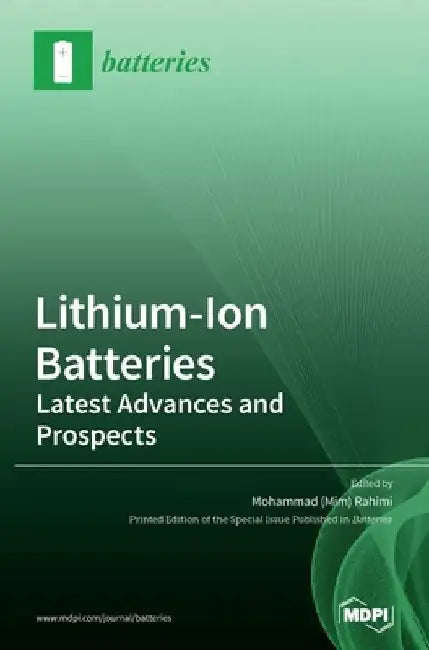 Lithium-Ion Batteries: Latest Advances and Prospects by Mohammad (Mim) Rahimi