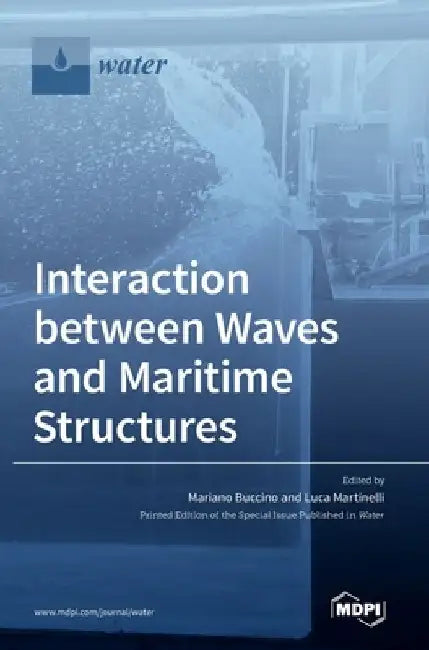 Interaction between Waves and Maritime Structures by Mariano Buccino