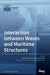 Interaction between Waves and Maritime Structures by Mariano Buccino