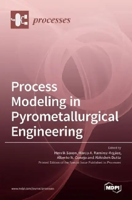 Process Modeling in Pyrometallurgical Engineering by Henrik Saxen