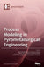 Process Modeling in Pyrometallurgical Engineering by Henrik Saxen