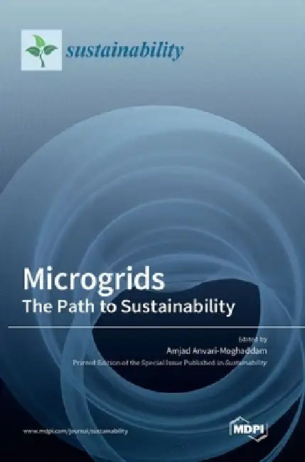 Microgrids: The Path to Sustainability by Amjad Anvari-Moghaddam