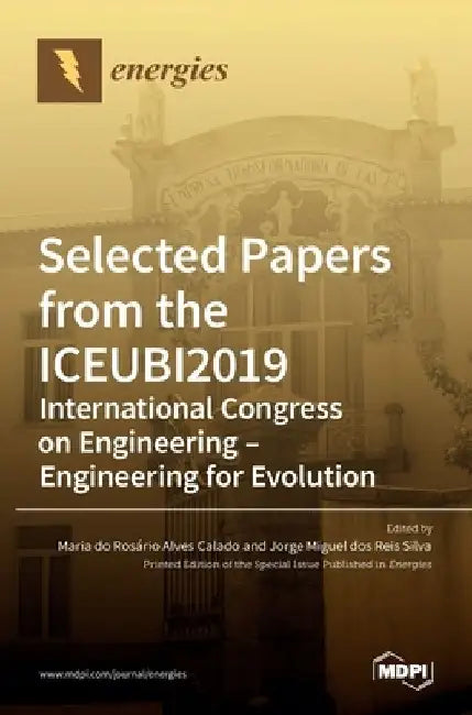 Selected Papers from the ICEUBI2019 - International Congress on Engineering - Engineering for Evolution by Maria Do Rosário Alves Calado