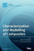 Characterization and Modelling of Composites by Stelios K. Georgantzinos