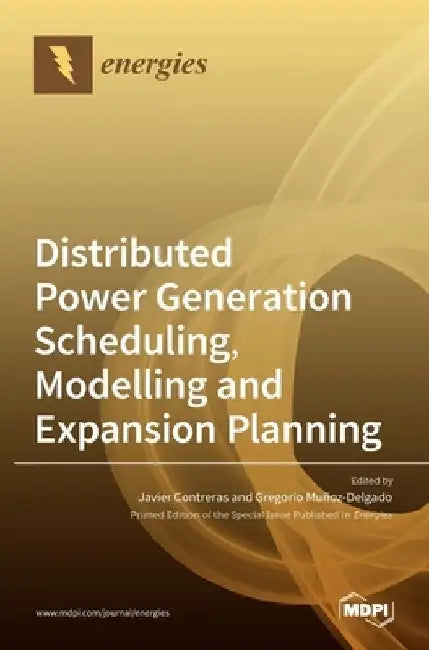 Distributed Power Generation Scheduling, Modelling and Expansion Planning by Javier Contreras